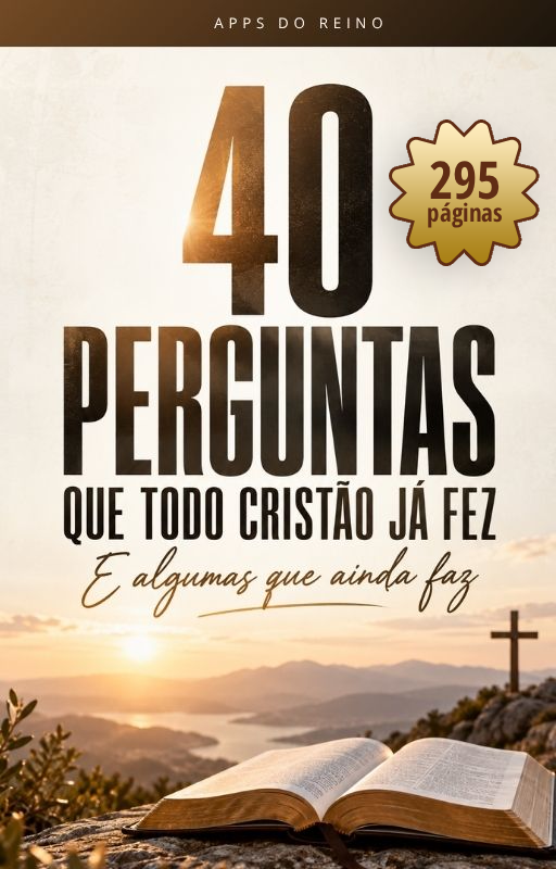 40 Perguntas que Todo Cristão Já Fez